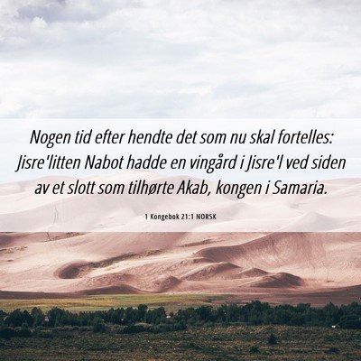 Picture 06 - 1 Kongebok 21:1 NORSK - Nogen tid efter hendte det som nu skal fortelles: - Bible Verse Picture