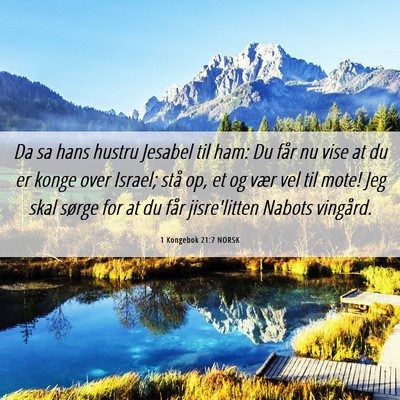Picture 06 - 1 Kongebok 21:7 NORSK - Da sa hans hustru Jesabel til ham: Du får nu - Bible Verse Picture