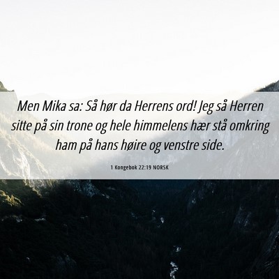 Picture 06 - 1 Kongebok 22:19 NORSK - Men Mika sa: Så hør da Herrens ord! Jeg så - Bible Verse Picture