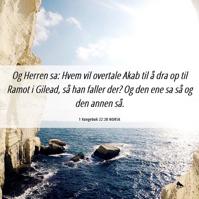 Picture 06 - 1 Kongebok 22:20 NORSK - Og Herren sa: Hvem vil overtale Akab til å dra - Bible Verse Picture