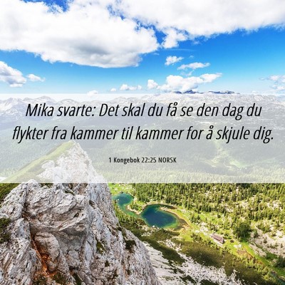 Picture 06 - 1 Kongebok 22:25 NORSK - Mika svarte: Det skal du få se den dag du - Bible Verse Picture