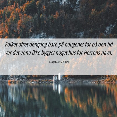 Picture 06 - 1 Kongebok 3:2 NORSK - Folket ofret dengang bare på haugene; for på - Bible Verse Picture
