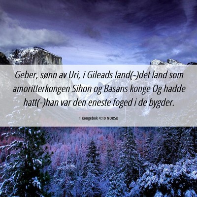 Picture 06 - 1 Kongebok 4:19 NORSK - Geber, sønn av Uri, i Gileads land(-)det land - Bible Verse Picture