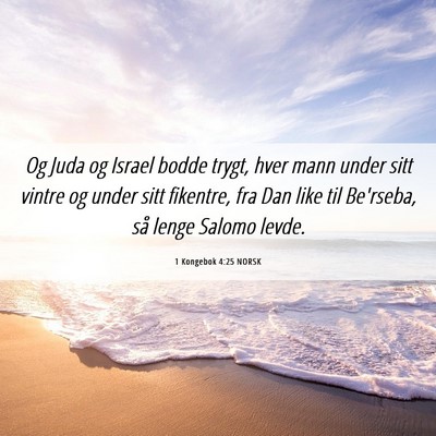 Picture 06 - 1 Kongebok 4:25 NORSK - Og Juda og Israel bodde trygt, hver mann under - Bible Verse Picture
