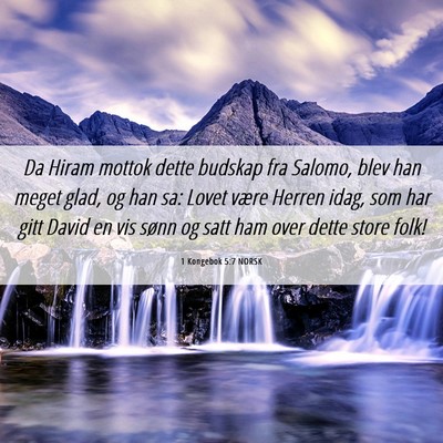 Picture 06 - 1 Kongebok 5:7 NORSK - Da Hiram mottok dette budskap fra Salomo, blev - Bible Verse Picture