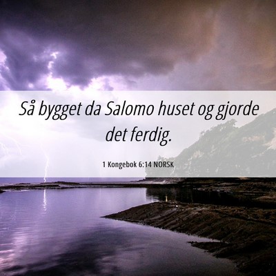 Picture 06 - 1 Kongebok 6:14 NORSK - Så bygget da Salomo huset og gjorde det - Bible Verse Picture