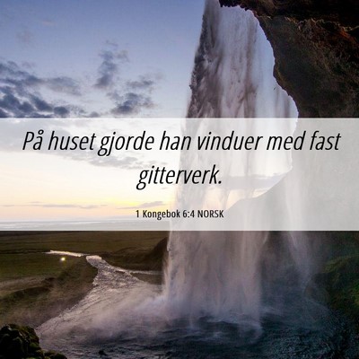 Picture 06 - 1 Kongebok 6:4 NORSK - På huset gjorde han vinduer med fast - Bible Verse Picture