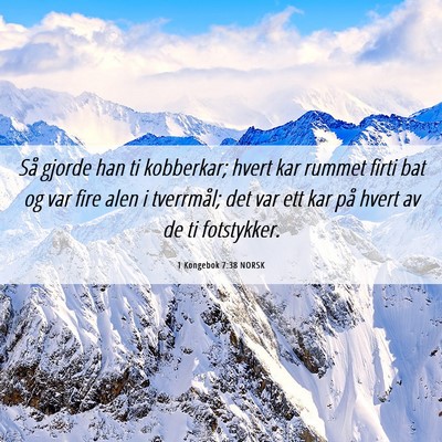 Picture 06 - 1 Kongebok 7:38 NORSK - Så gjorde han ti kobberkar; hvert kar rummet - Bible Verse Picture