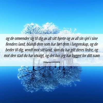 Picture 06 - 1 Kongebok 8:48 NORSK - og de omvender sig til dig av alt sitt hjerte og - Bible Verse Picture