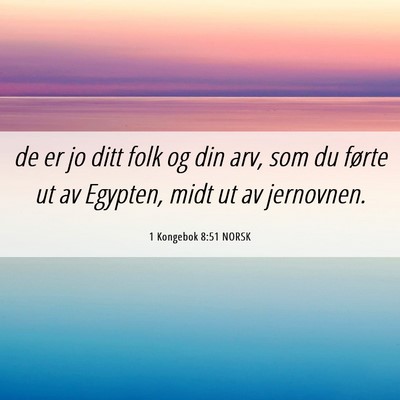 Picture 06 - 1 Kongebok 8:51 NORSK - de er jo ditt folk og din arv, som du førte ut - Bible Verse Picture