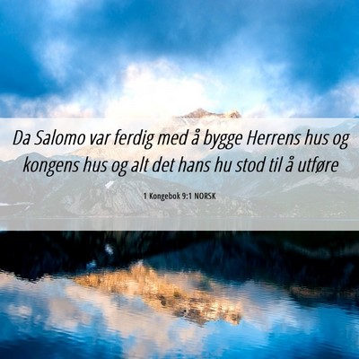 Picture 06 - 1 Kongebok 9:1 NORSK - Da Salomo var ferdig med å bygge Herrens hus og - Bible Verse Picture