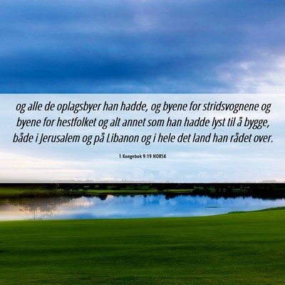 Picture 06 - 1 Kongebok 9:19 NORSK - og alle de oplagsbyer han hadde, og byene for - Bible Verse Picture