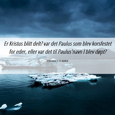 Picture 06 - 1 Korinter 1:13 NORSK - Er Kristus blitt delt? var det Paulus som blev - Bible Verse Picture