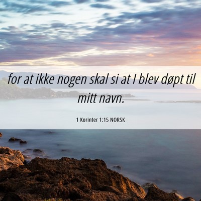 Picture 06 - 1 Korinter 1:15 NORSK - for at ikke nogen skal si at I blev døpt til - Bible Verse Picture