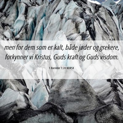 Picture 06 - 1 Korinter 1:24 NORSK - men for dem som er kalt, både jøder og grekere, - Bible Verse Picture