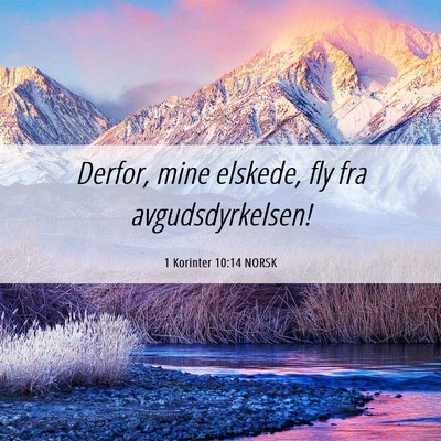 Picture 06 - 1 Korinter 10:14 NORSK - Derfor, mine elskede, fly fra - Bible Verse Picture