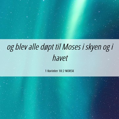Picture 06 - 1 Korinter 10:2 NORSK - og blev alle døpt til Moses i skyen og i - Bible Verse Picture