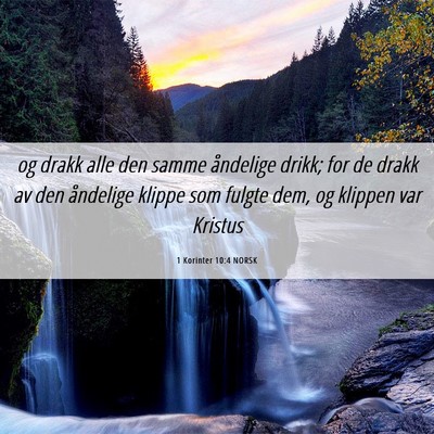 Picture 06 - 1 Korinter 10:4 NORSK - og drakk alle den samme åndelige drikk; for de - Bible Verse Picture