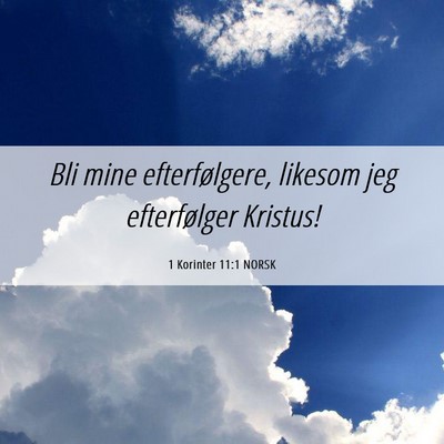 Picture 06 - 1 Korinter 11:1 NORSK - Bli mine efterfølgere, likesom jeg efterfølger - Bible Verse Picture