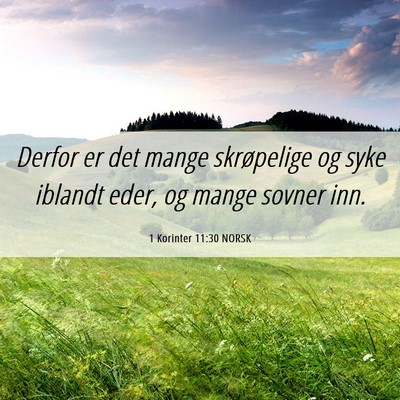 Picture 06 - 1 Korinter 11:30 NORSK - Derfor er det mange skrøpelige og syke iblandt - Bible Verse Picture