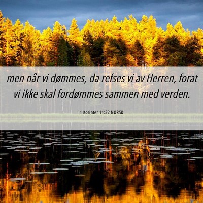 Picture 06 - 1 Korinter 11:32 NORSK - men når vi dømmes, da refses vi av Herren, - Bible Verse Picture