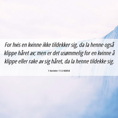 Picture 06 - 1 Korinter 11:6 NORSK - For hvis en kvinne ikke tildekker sig, da la - Bible Verse Picture