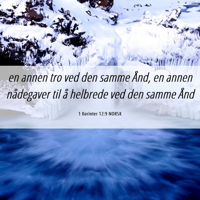 Picture 06 - 1 Korinter 12:9 NORSK - en annen tro ved den samme Ånd, en annen - Bible Verse Picture