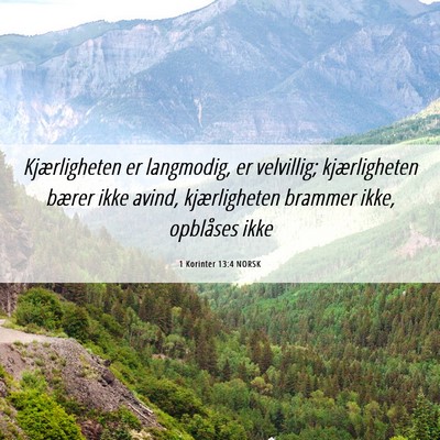 Picture 06 - 1 Korinter 13:4 NORSK - Kjærligheten er langmodig, er velvillig; - Bible Verse Picture