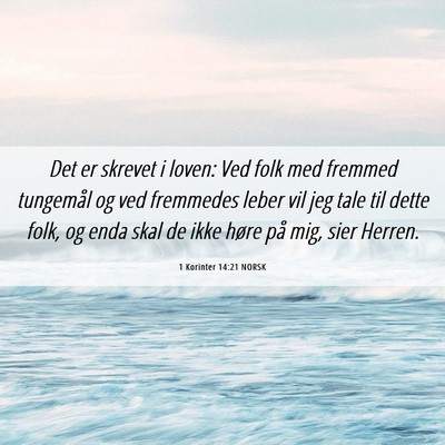 Picture 06 - 1 Korinter 14:21 NORSK - Det er skrevet i loven: Ved folk med fremmed - Bible Verse Picture