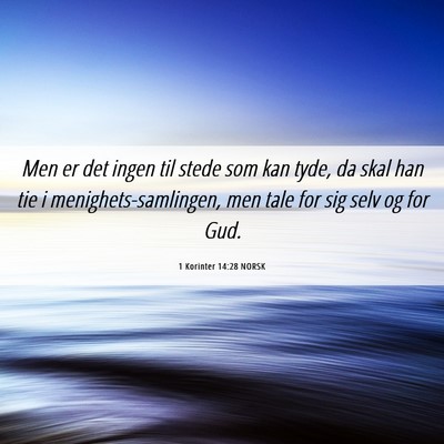 Picture 06 - 1 Korinter 14:28 NORSK - Men er det ingen til stede som kan tyde, da skal - Bible Verse Picture