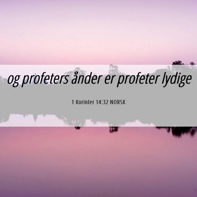 Picture 06 - 1 Korinter 14:32 NORSK - og profeters ånder er profeter - Bible Verse Picture