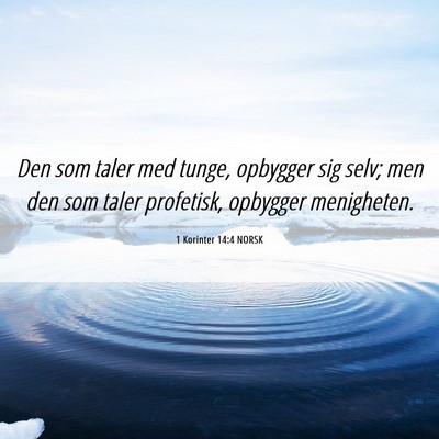 Picture 06 - 1 Korinter 14:4 NORSK - Den som taler med tunge, opbygger sig selv; men - Bible Verse Picture