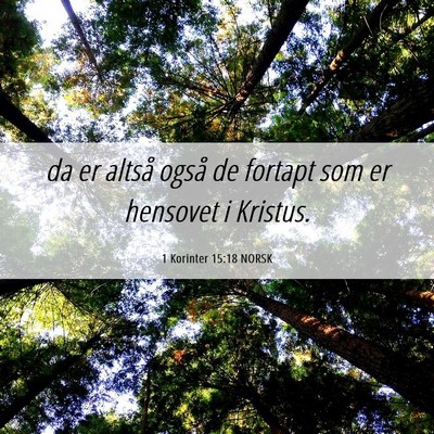Picture 06 - 1 Korinter 15:18 NORSK - da er altså også de fortapt som er hensovet i - Bible Verse Picture