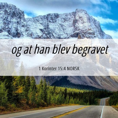 Picture 06 - 1 Korinter 15:4 NORSK - og at han blev - Bible Verse Picture