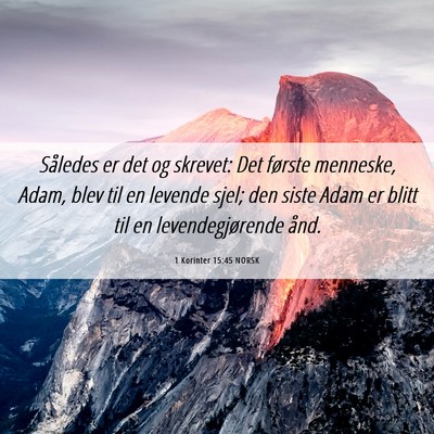 Picture 06 - 1 Korinter 15:45 NORSK - Således er det og skrevet: Det første menneske, - Bible Verse Picture