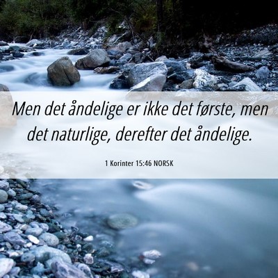 Picture 06 - 1 Korinter 15:46 NORSK - Men det åndelige er ikke det første, men det - Bible Verse Picture