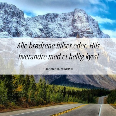 Picture 06 - 1 Korinter 16:20 NORSK - Alle brødrene hilser eder. Hils hverandre med et - Bible Verse Picture