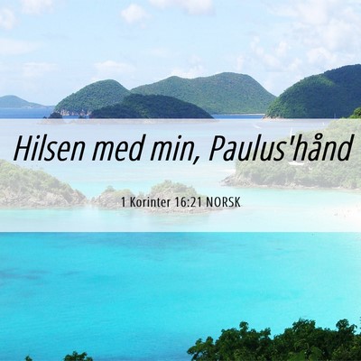 Picture 06 - 1 Korinter 16:21 NORSK - Hilsen med min, - Bible Verse Picture