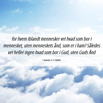 Picture 06 - 1 Korinter 2:11 NORSK - for hvem iblandt mennesker vet hvad som bor i - Bible Verse Picture