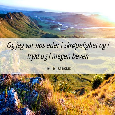 Picture 06 - 1 Korinter 2:3 NORSK - Og jeg var hos eder i skrøpelighet og i frykt og - Bible Verse Picture