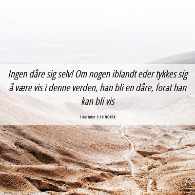 Picture 06 - 1 Korinter 3:18 NORSK - Ingen dåre sig selv! Om nogen iblandt eder - Bible Verse Picture