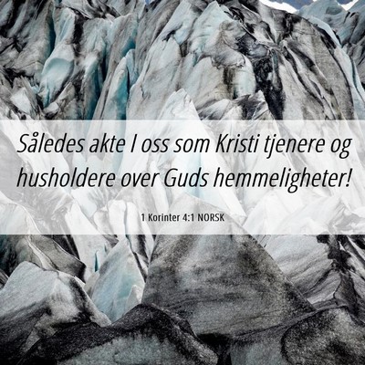 Picture 06 - 1 Korinter 4:1 NORSK - Således akte I oss som Kristi tjenere og - Bible Verse Picture