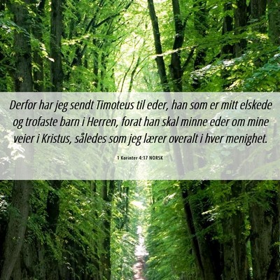 Picture 06 - 1 Korinter 4:17 NORSK - Derfor har jeg sendt Timoteus til eder, han som - Bible Verse Picture