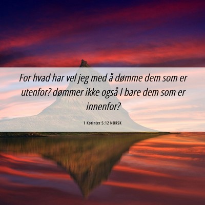 Picture 06 - 1 Korinter 5:12 NORSK - For hvad har vel jeg med å dømme dem som er - Bible Verse Picture