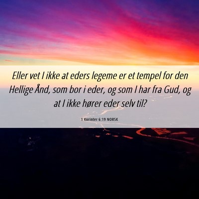 Picture 06 - 1 Korinter 6:19 NORSK - Eller vet I ikke at eders legeme er et tempel for - Bible Verse Picture