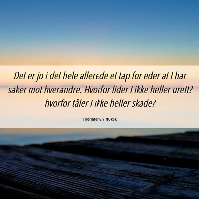 Picture 06 - 1 Korinter 6:7 NORSK - Det er jo i det hele allerede et tap for eder at - Bible Verse Picture