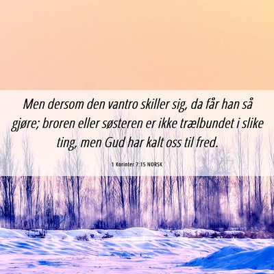 Picture 06 - 1 Korinter 7:15 NORSK - Men dersom den vantro skiller sig, da får han - Bible Verse Picture