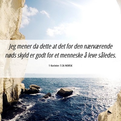 Picture 06 - 1 Korinter 7:26 NORSK - Jeg mener da dette at det for den nærværende - Bible Verse Picture