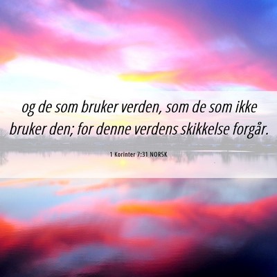 Picture 06 - 1 Korinter 7:31 NORSK - og de som bruker verden, som de som ikke bruker - Bible Verse Picture
