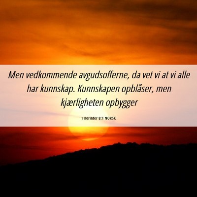 Picture 06 - 1 Korinter 8:1 NORSK - Men vedkommende avgudsofferne, da vet vi at vi - Bible Verse Picture